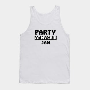 PARTY AT MY CRIB BABY QUOTES Tank Top